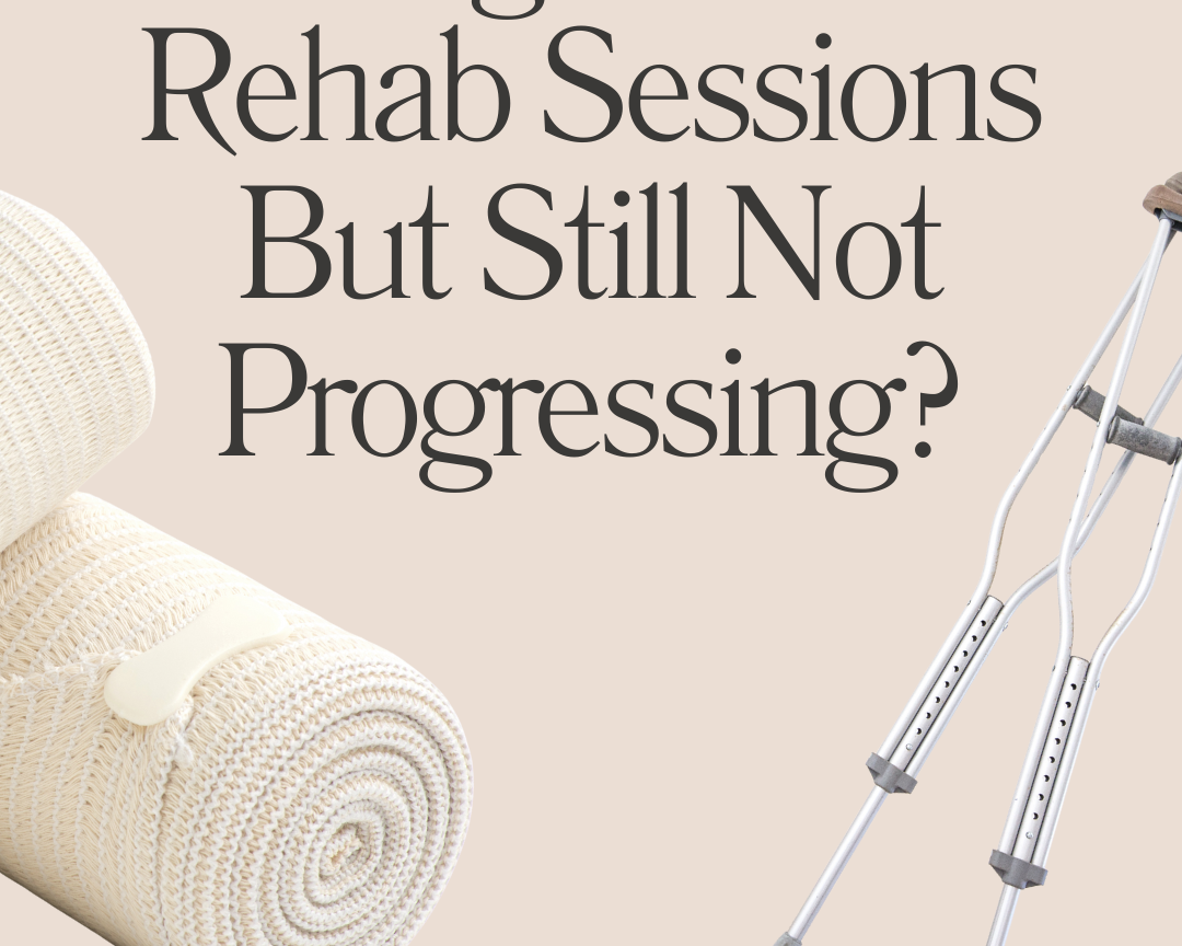Image saying "doing all your rehab sessions but still not progressing?" with cutches and physio bandages at the bottom 