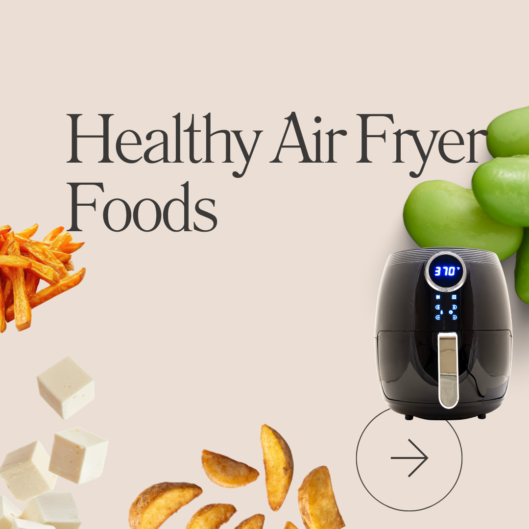 Healthy Air Fryer Foods: A Smarter Way to Cook